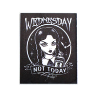 Wednesday Not Today Planar
